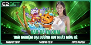 Bắn Cá FA CHAI – Trải Nghiệm Đại Dương Hot Nhất Mùa Hè