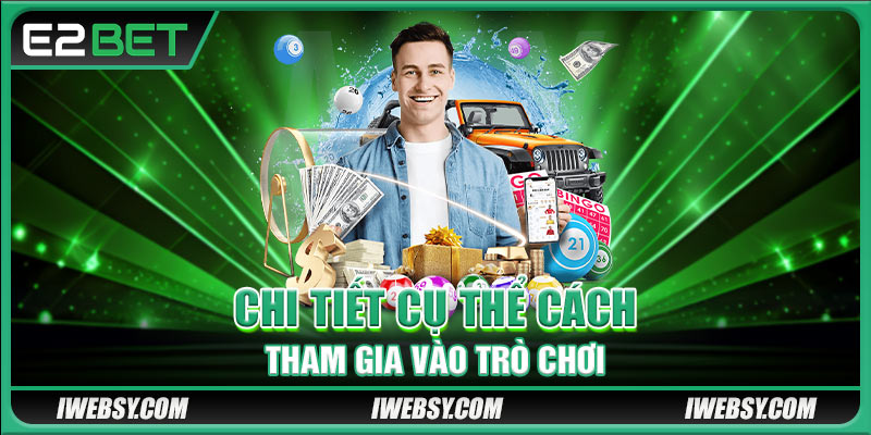 Xổ Số Miền Trung E2BET - Cược Dễ Dàng Với Thưởng Hấp Dẫn 3 Chi tiết cụ thể cách tham gia vào trò chơi