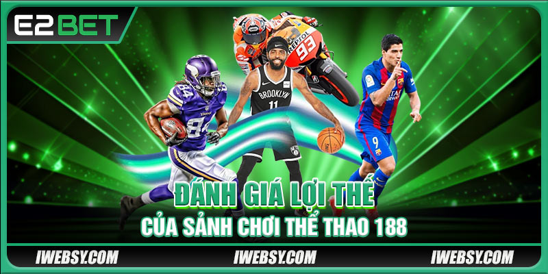 Đánh giá lợi thế của sảnh chơi thể thao 188