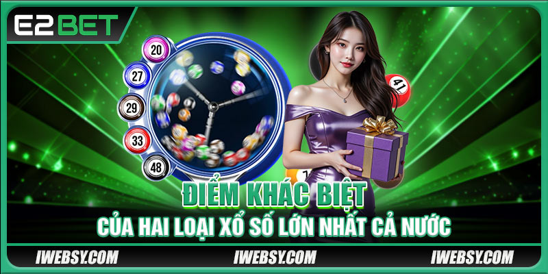 Xổ Số Miền Nam E2BET - Tất Tật Những Điều Bạn Cần Biết 4 Điểm khác biệt của hai loại xổ số lớn nhất cả nước