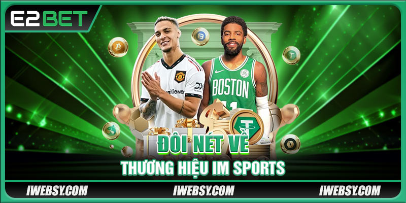 Sảnh IM Sports - Thế Giới Lý Tưởng Của Tín Đồ Thể Thao 2 Đôi nét về thương hiệu IM Sports