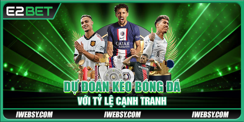 Sảnh IM Sports - Thế Giới Lý Tưởng Của Tín Đồ Thể Thao 4 Dự đoán kèo bóng đá với tỷ lệ cạnh tranh