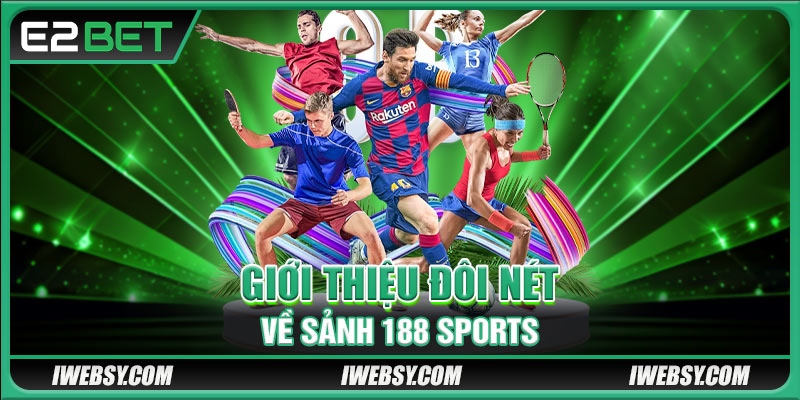 Giới thiệu đôi nét về sảnh 188 Sports