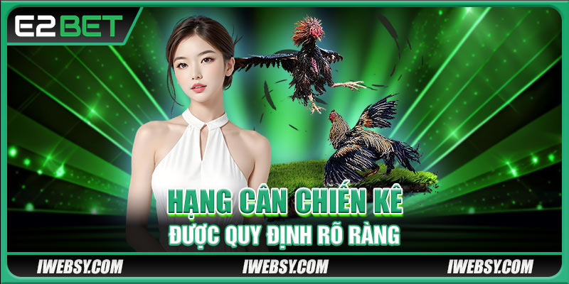 Hạng cân chiến kê được quy định rõ ràng
