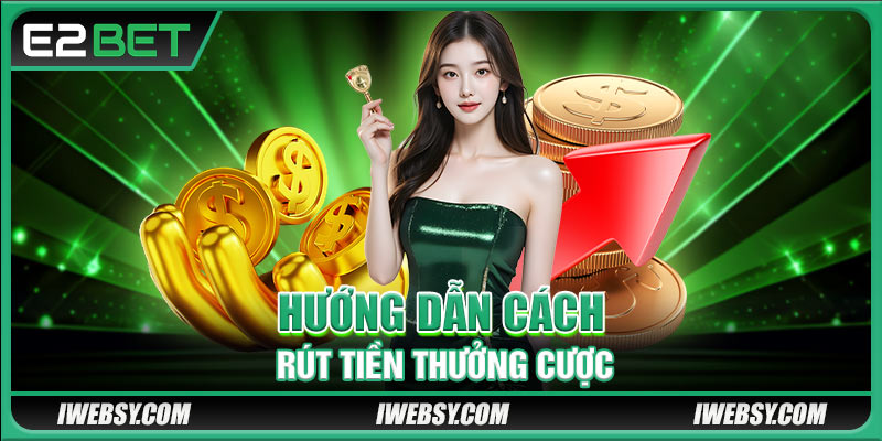 Hướng dẫn cách rút tiền thưởng cược
