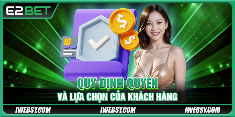 Chính Sách Bảo Mật Thông Tin Tại E2BET Mới Nhất 2025 3 Quy định quyền và lựa chọn của khách hàng