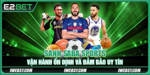 Sảnh SABA Sports vận hành ổn định và đảm bảo uy tín
