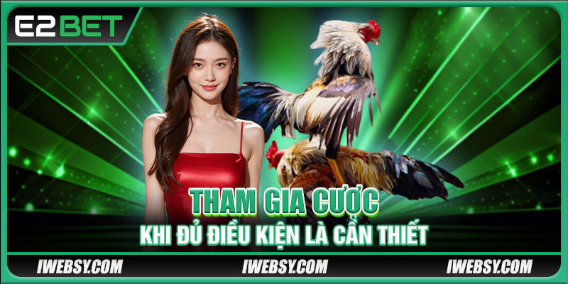 Tham gia cược khi đủ điều kiện là cần thiết