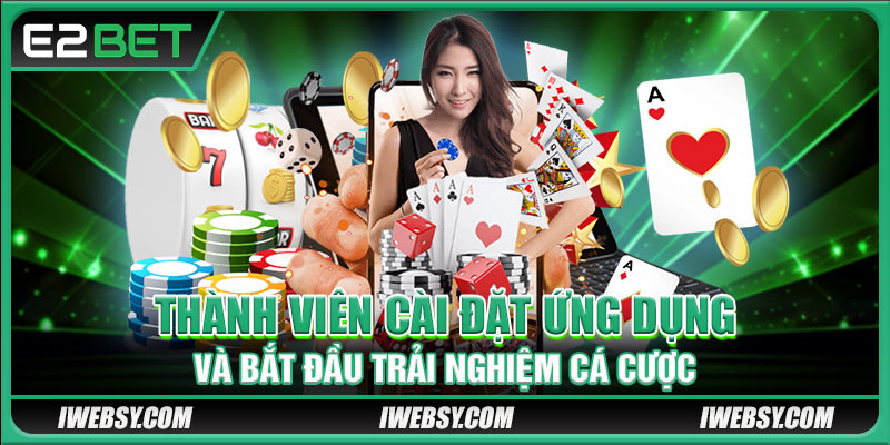 Tải App E2BET - 3 Bước Cài Đặt Ứng Dụng Hiệu Quả Nhất 3 Hướng dẫn cài đặt ứng dụng và bắt đầu trải nghiệm cá cược